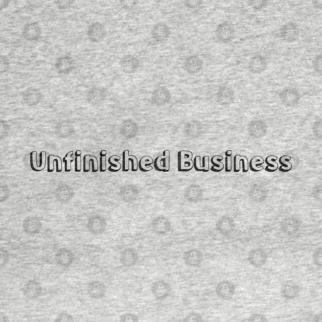 Unfinished Business // Typography Design by Aqumoet